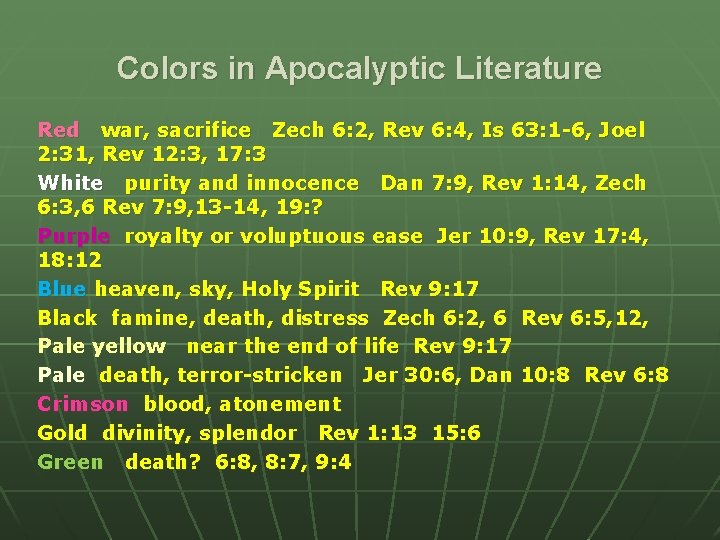 Colors in Apocalyptic Literature Red war, sacrifice Zech 6: 2, Rev 6: 4, Is