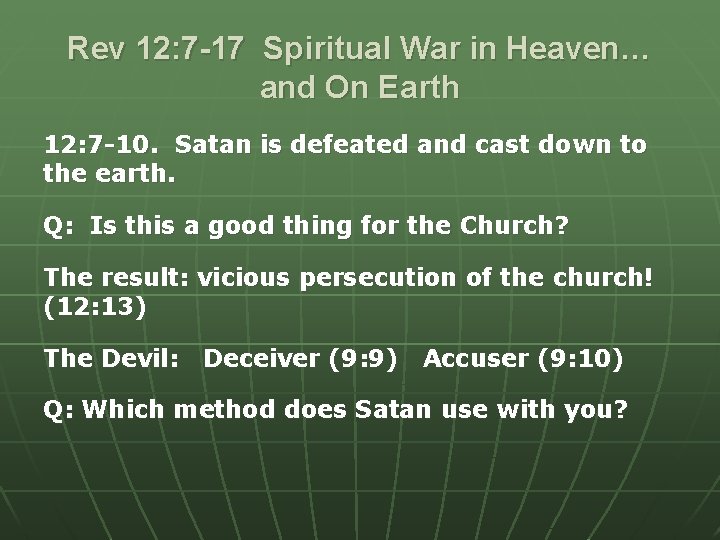 Rev 12: 7 -17 Spiritual War in Heaven… and On Earth 12: 7 -10.