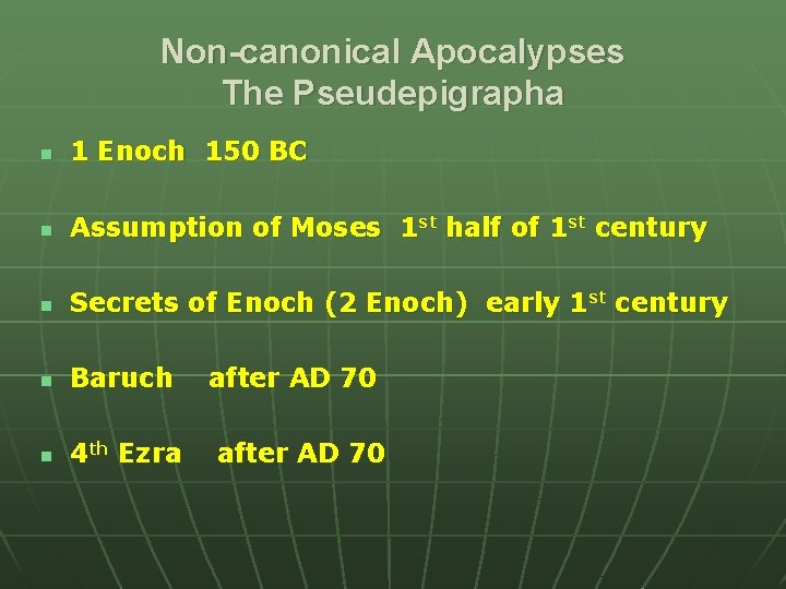 Non-canonical Apocalypses The Pseudepigrapha n 1 Enoch 150 BC n Assumption of Moses 1