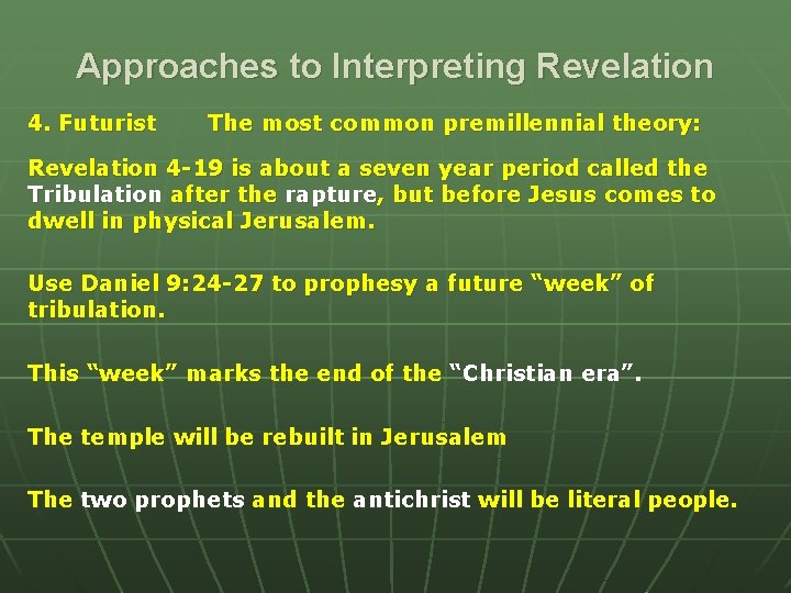Approaches to Interpreting Revelation 4. Futurist The most common premillennial theory: Revelation 4 -19