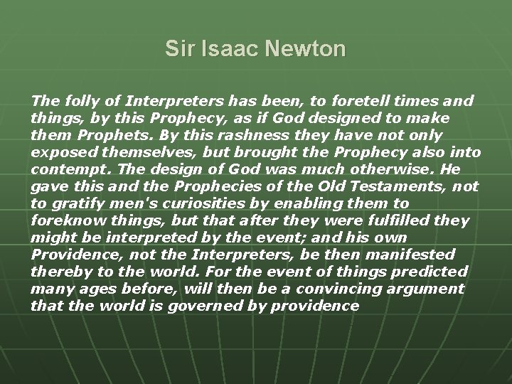 Sir Isaac Newton The folly of Interpreters has been, to foretell times and things,