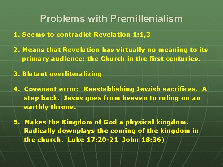 Problems with Premillenialism 1. Seems to contradict Revelation 1: 1, 3 2. Means that