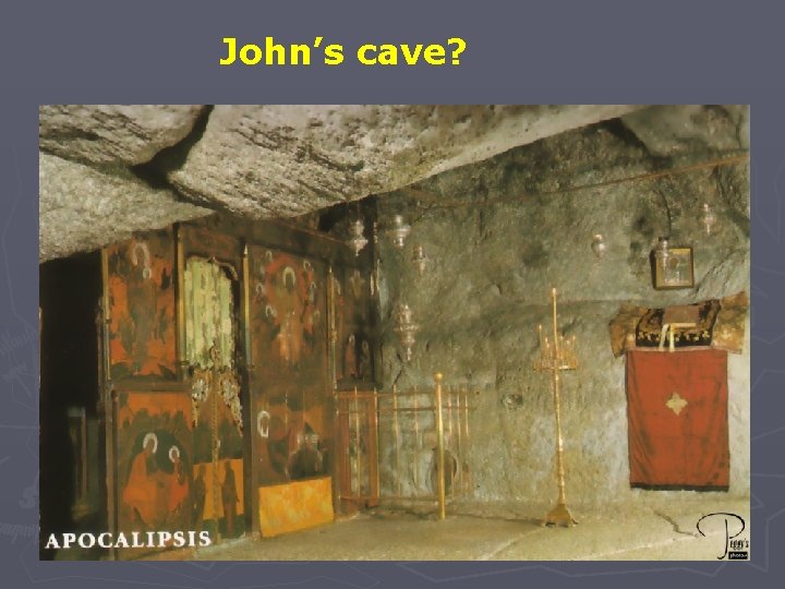 John’s cave? 