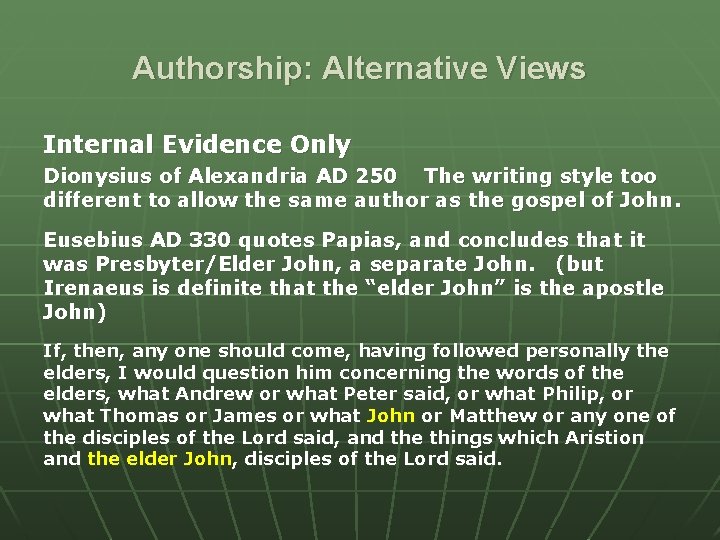Authorship: Alternative Views Internal Evidence Only Dionysius of Alexandria AD 250 The writing style