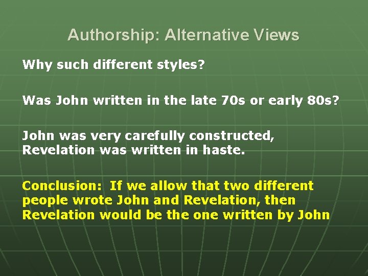 Authorship: Alternative Views Why such different styles? Was John written in the late 70
