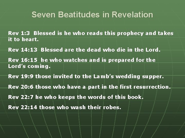 Seven Beatitudes in Revelation Rev 1: 3 Blessed is he who reads this prophecy