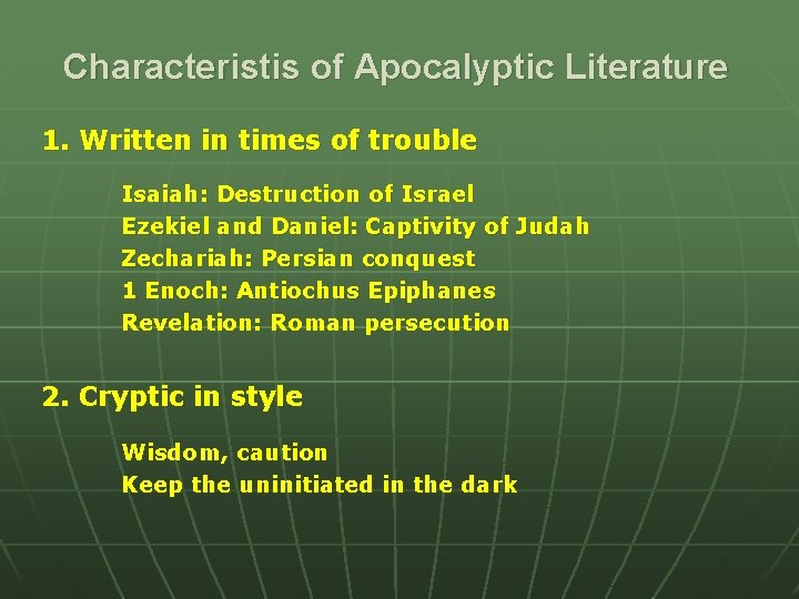 Characteristis of Apocalyptic Literature 1. Written in times of trouble Isaiah: Destruction of Israel