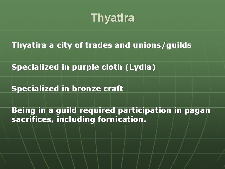 Thyatira a city of trades and unions/guilds Specialized in purple cloth (Lydia) Specialized in