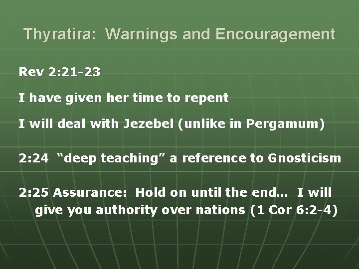 Thyratira: Warnings and Encouragement Rev 2: 21 -23 I have given her time to