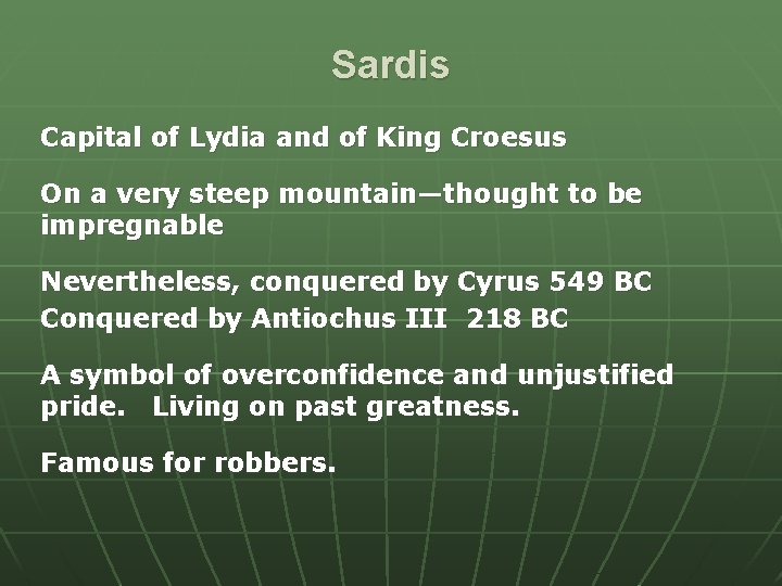 Sardis Capital of Lydia and of King Croesus On a very steep mountain—thought to