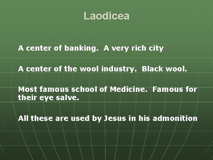 Laodicea A center of banking. A very rich city A center of the wool