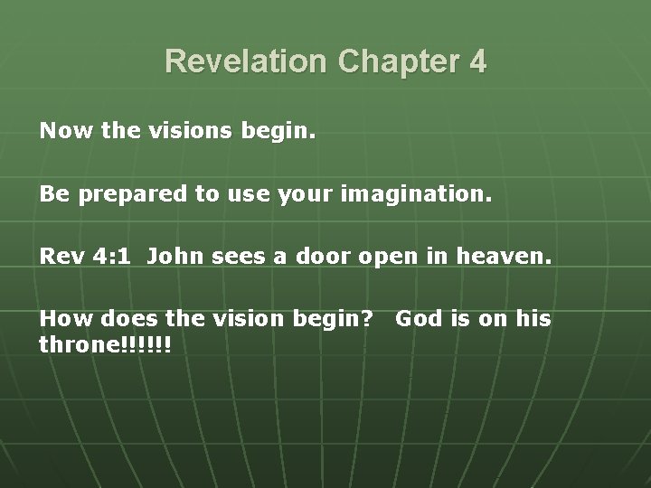 Revelation Chapter 4 Now the visions begin. Be prepared to use your imagination. Rev