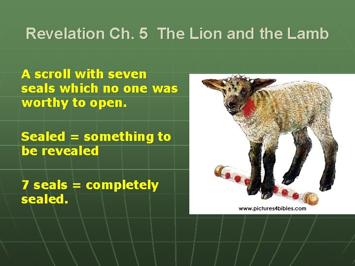 Revelation Ch. 5 The Lion and the Lamb A scroll with seven seals which