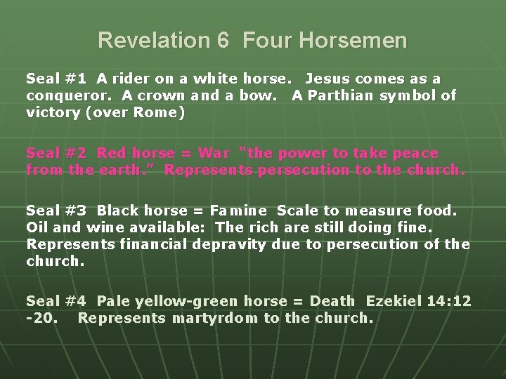 Revelation 6 Four Horsemen Seal #1 A rider on a white horse. Jesus comes
