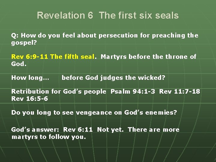 Revelation 6 The first six seals Q: How do you feel about persecution for