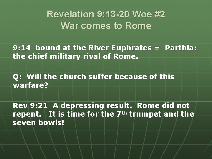 Revelation 9: 13 -20 Woe #2 War comes to Rome 9: 14 bound at