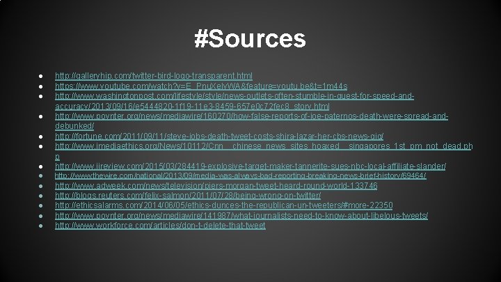 #Sources ● ● ● ● http: //galleryhip. com/twitter-bird-logo-transparent. html https: //www. youtube. com/watch? v=E_Pnu. #Sources ● ● ● ● http: //galleryhip. com/twitter-bird-logo-transparent. html https: //www. youtube. com/watch? v=E_Pnu.