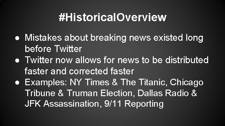 #Historical. Overview ● Mistakes about breaking news existed long before Twitter ● Twitter now #Historical. Overview ● Mistakes about breaking news existed long before Twitter ● Twitter now