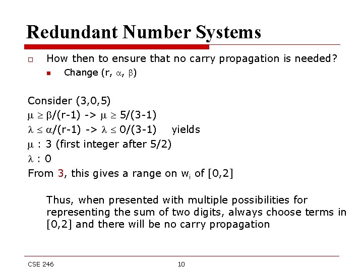 Redundant Number Systems o How then to ensure that no carry propagation is needed?