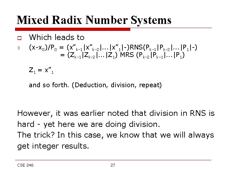 Mixed Radix Number Systems o 3 Which leads to (x-x 0)/P 0 = (x”k-1|x”k-2|.