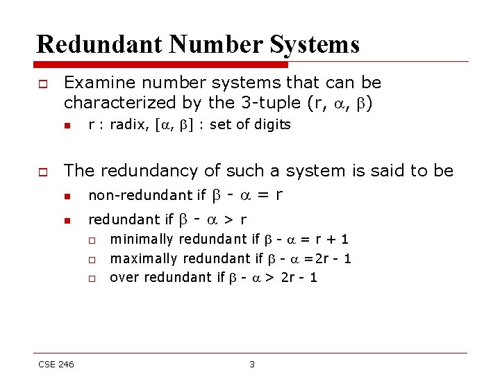 Redundant Number Systems o Examine number systems that can be characterized by the 3