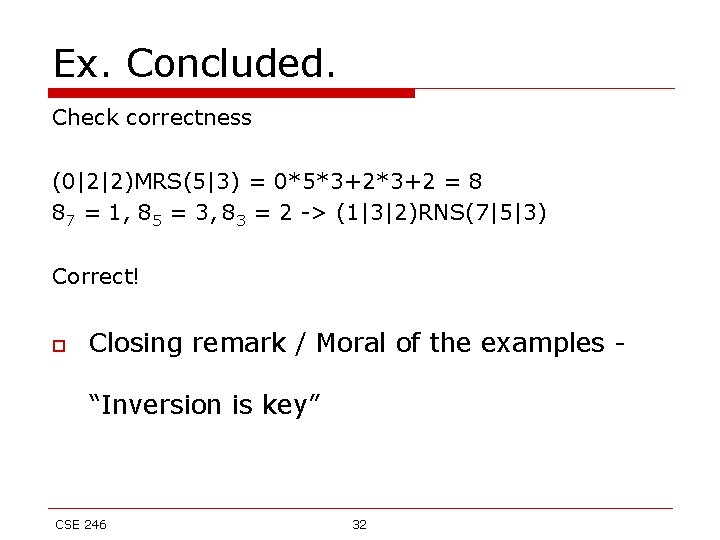 Ex. Concluded. Check correctness (0|2|2)MRS(5|3) = 0*5*3+2 = 8 87 = 1, 85 =