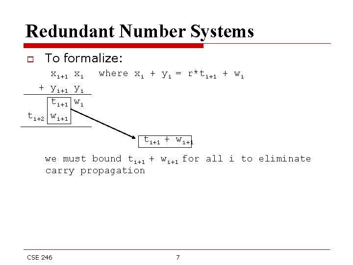 Redundant Number Systems o To formalize: xi+1 xi + yi+1 yi ti+1 wi ti+2