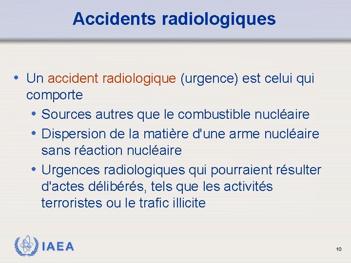 Accidents radiologiques • Un accident radiologique (urgence) est celui qui comporte • Sources autres