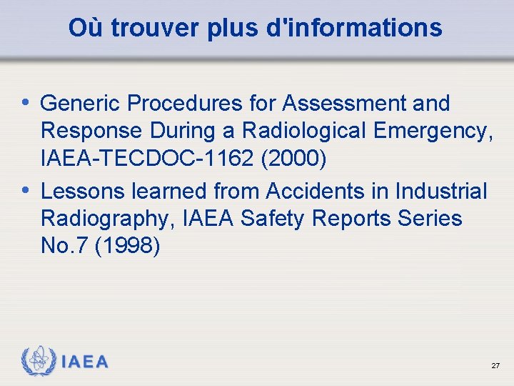 Où trouver plus d'informations • Generic Procedures for Assessment and Response During a Radiological