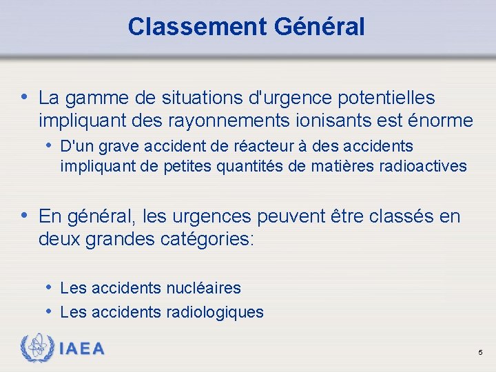 Classement Général • La gamme de situations d'urgence potentielles impliquant des rayonnements ionisants est