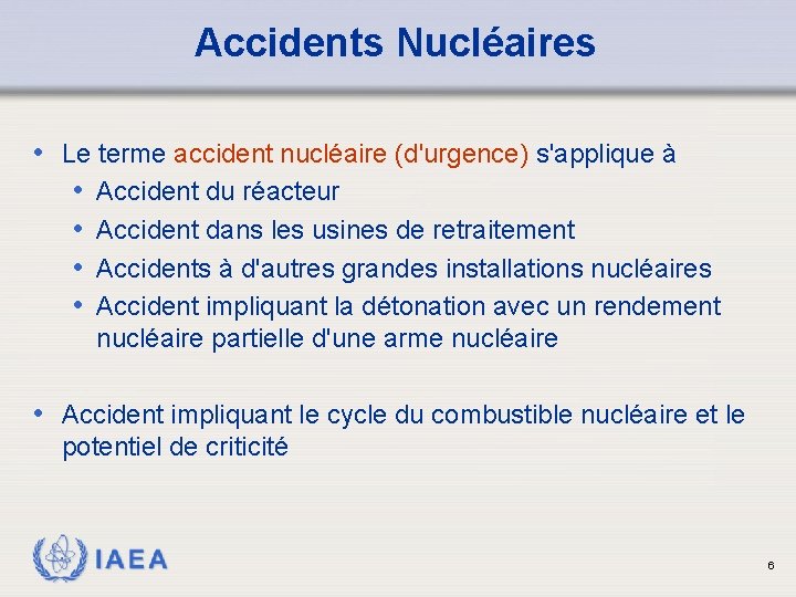 Accidents Nucléaires • Le terme accident nucléaire (d'urgence) s'applique à • Accident du réacteur