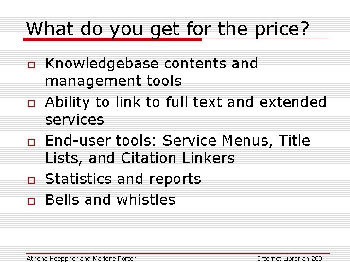 What do you get for the price? o o o Knowledgebase contents and management