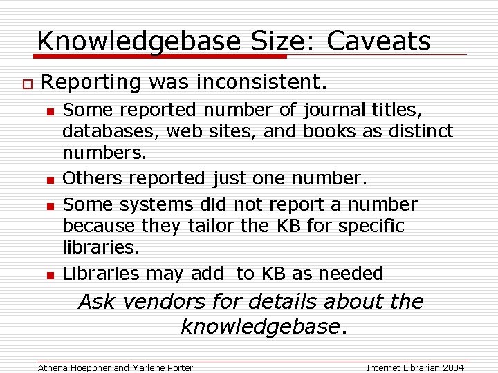 Knowledgebase Size: Caveats o Reporting was inconsistent. n n Some reported number of journal