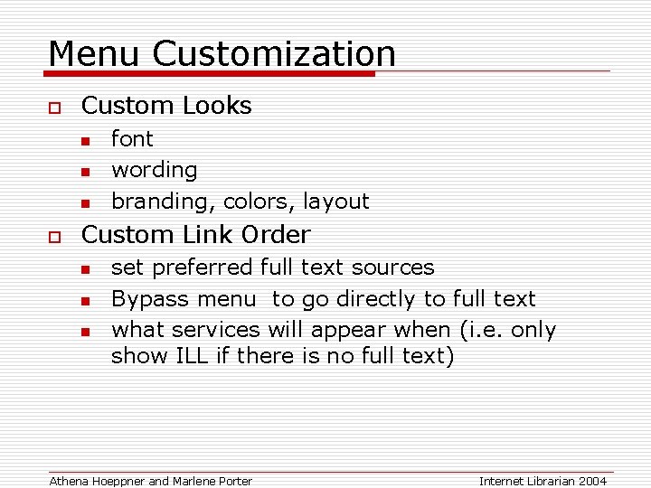 Menu Customization o Custom Looks n n n o font wording branding, colors, layout