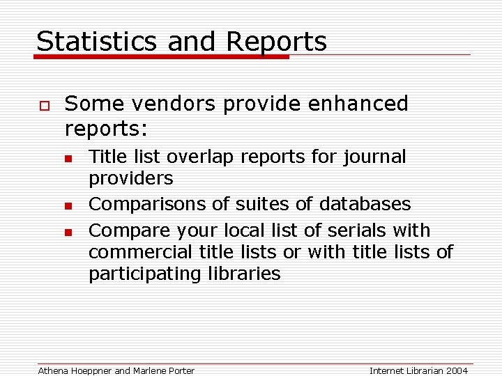 Statistics and Reports o Some vendors provide enhanced reports: n n n Title list