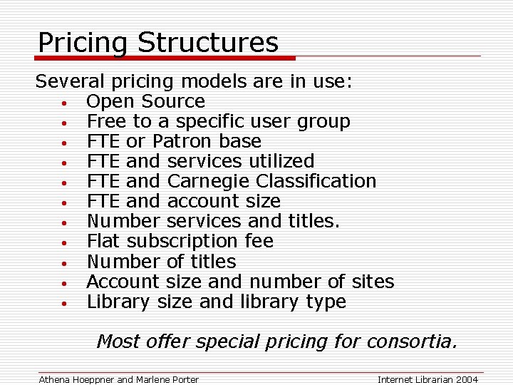 Pricing Structures Several pricing models are in use: • Open Source • Free to