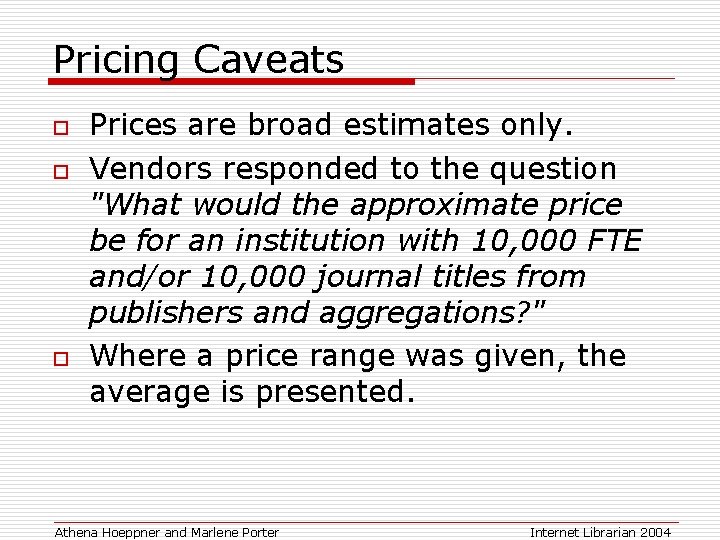 Pricing Caveats o o o Prices are broad estimates only. Vendors responded to the