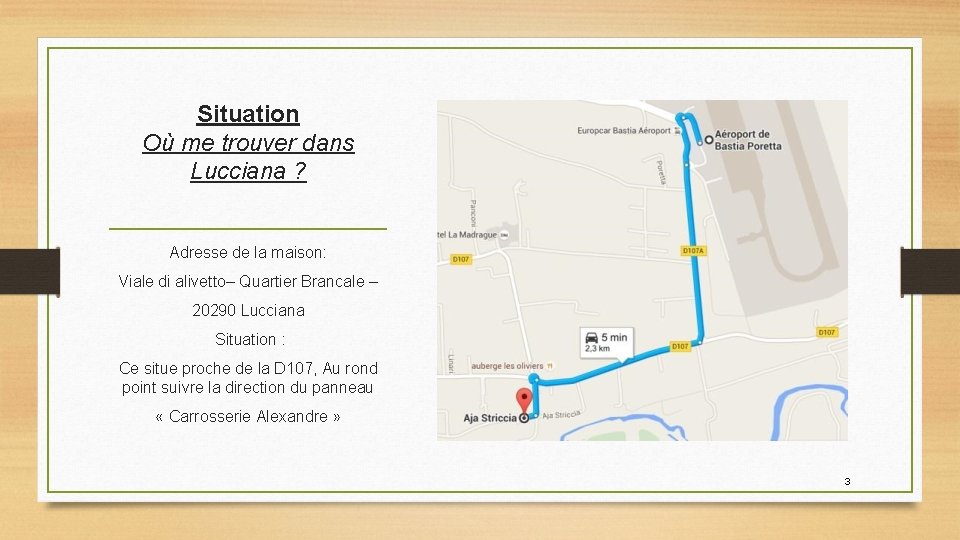 Situation Où me trouver dans Lucciana ? Adresse de la maison: Viale di alivetto–