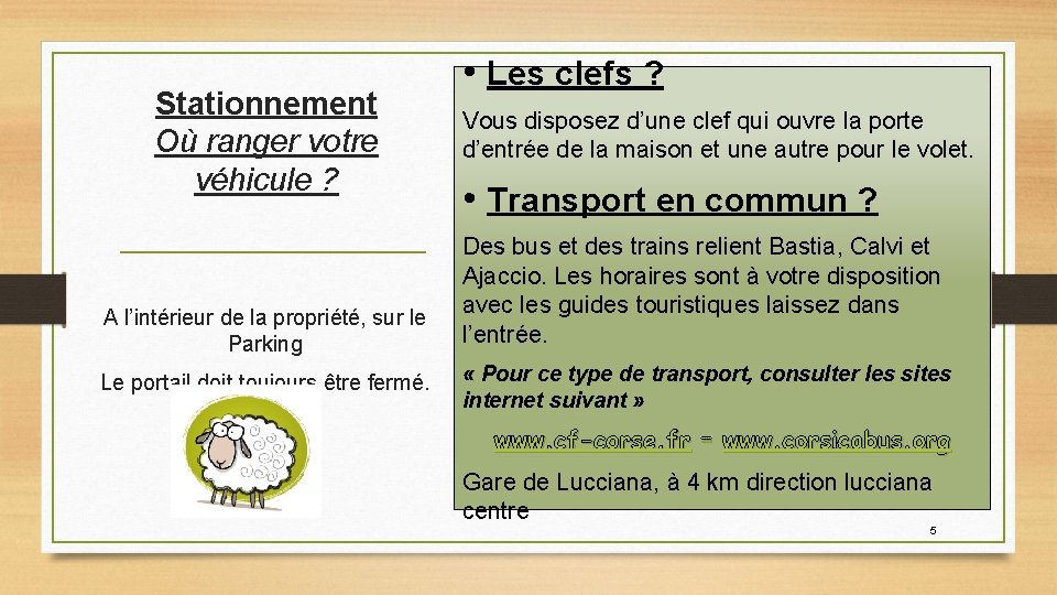 Stationnement Où ranger votre véhicule ? A l’intérieur de la propriété, sur le Parking