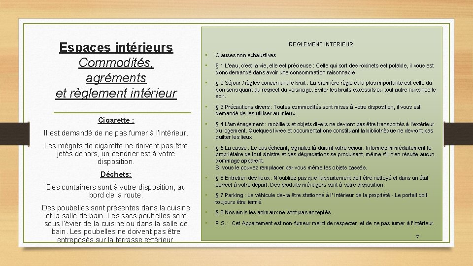 Espaces intérieurs Commodités, agréments et règlement intérieur REGLEMENT INTERIEUR • Clauses non exhaustives •