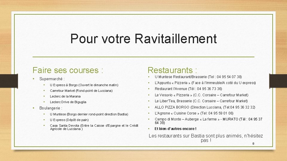 Pour votre Ravitaillement Faire ses courses : • • U Muntese Restaurant/Brasserie (Tel :