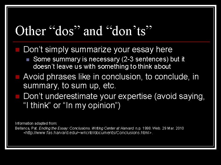 Other “dos” and “don’ts” n Don’t simply summarize your essay here n n n
