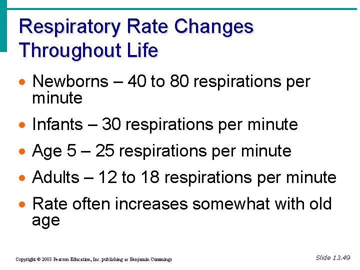Respiratory Rate Changes Throughout Life · Newborns – 40 to 80 respirations per minute
