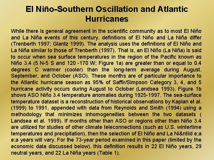 El Niño-Southern Oscillation and Atlantic Hurricanes While there is general agreement in the scientific