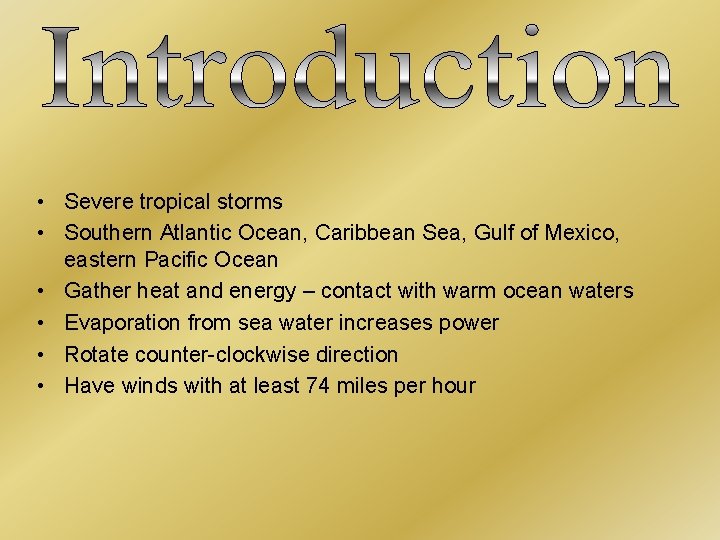  • Severe tropical storms • Southern Atlantic Ocean, Caribbean Sea, Gulf of Mexico,