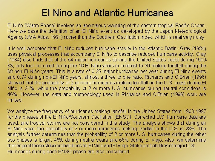 El Nino and Atlantic Hurricanes El Niño (Warm Phase) involves an anomalous warming of