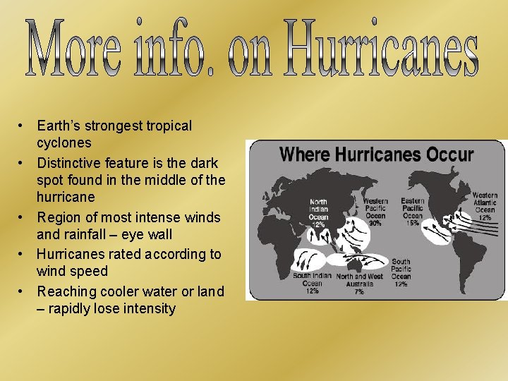  • Earth’s strongest tropical cyclones • Distinctive feature is the dark spot found