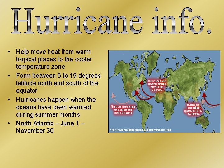  • Help move heat from warm tropical places to the cooler temperature zone