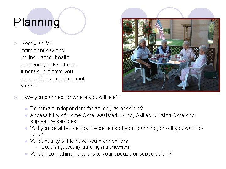 Planning ¡ Most plan for: retirement savings, life insurance, health insurance, wills/estates, funerals, but