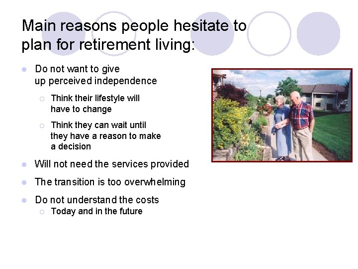 Main reasons people hesitate to plan for retirement living: l Do not want to